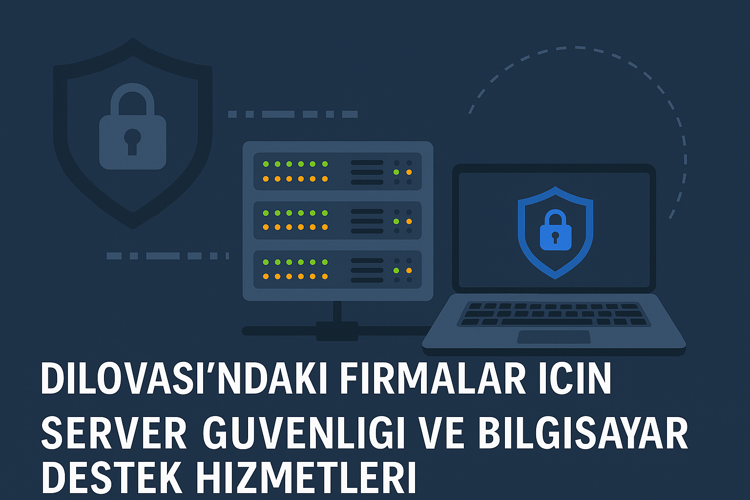 Dilovasi'ndaki Firmalar Icin Server Guvenligi ve Bilgisayar Destek Hizmetleri
